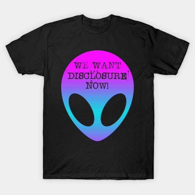 We want disclosure now! T-Shirt by Arend Studios